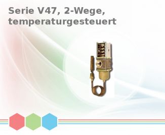 Serie V47, 2-Wege, temperaturgesteuert